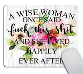 Wasach Funny Quote Mouse Pad,A Wise Woman Once Said and she Lived Happily Ever After Computer Mouse Pad 9.5 X 7.9 Inch (240mmX200mmX3mm)