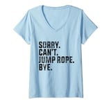 Womens Sorry Can't Jump Rope Bye Funny Jumping Jump Rope Lovers V-Neck T-Shirt