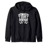 Small Steps Everyday Motivational Inspirational Affirmation Zip Hoodie