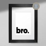 Bro. - Minimalistic Print | Black & White Wall Art | Brother | Boys Print | Gift Idea for Brother Print Only A3