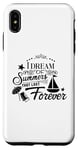 iPhone XS Max I Dream Of Summers That Last Forever Cute Vacation Beach Case
