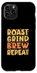 Coque pour iPhone 11 Pro Cafetière - Roast Grind Brew Brew Repeat - Barista