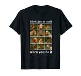 It Looks Just As Stupid When You Do It Anti Smoking Animals T-Shirt