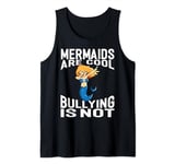 Mermaids Are Cool Bullying Is Not Funny Dabbing Mermaid Tank Top