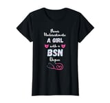 BSN Nurse Medical Never Underestimate A Girl BSN Nursing T-Shirt
