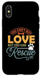 iPhone X/XS Dog You Can't Buy Love But You Can Rescue It Dogs Lovers Case
