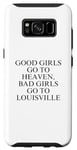 Coque pour Galaxy S8 Les bonnes filles vont au paradis, les mauvaises filles vont à Louisville