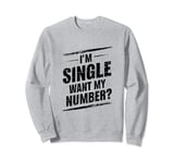 Funny I'm Single Want My Number Vintage Find Boy Girl Couple Sweatshirt
