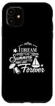 iPhone 11 I Dream Of Summers That Last Forever Cute Vacation Beach Case