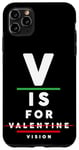 iPhone 11 Pro Max V is for Vision - Funny Optometrist Valentine's Day Quote Case