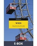 Wien. Freud, Hitler, konst, humor, kaféer, litteratur, film, musik, vin, sjukhus, E-bok