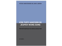 Kim Fupz Aakeson och Jesper Wung-Sung. Porträttsamtal och analyser av noveller | Peter Christensen Jens Larsen | Språk: Danska