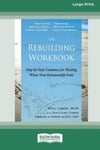 ReadHowYouWant Fisher, Will LimÃ³n and Nina Hart The Rebuilding Workbook: Step-by-Step Guidance for Healing When Your Relationship Ends [16pt Large Print Edition]