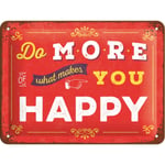 Nostalgic-Art Merchandising Plåtskylt, 15x20 Cm, "do More Of What Makes You Happy"
