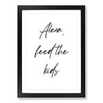 Big Box Art Alexa Feed The Kids Typography Framed Wall Art Picture Print Ready to Hang, Black A2 (62 x 45 cm)