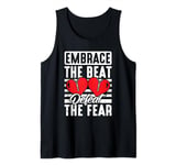 Embrace The Beat Defeat The Fear - Open Heart Surgery Tank Top