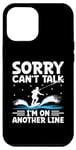 Coque pour iPhone 13 Pro Max Sorry Can't Talk I'm On Another Line Wakeboard Wakeboard