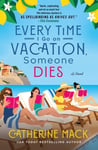 Minotaur Books Mack, Catherine Every Time I Go on Vacation, Someone Dies (Vacation Mysteries)