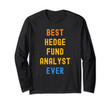 Best Hedge Fund Analyst Ever Appreciation Long Sleeve T-Shirt