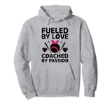 Fueled By Love Coached By Passion Baseball Player Coach Pullover Hoodie