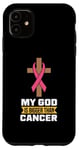 iPhone 11 My god is bigger than cancer - Breast Cancer Case