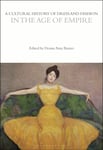 Denise Amy Baxter - A Cultural History of Dress and Fashion in the Age Empire Bok