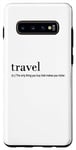 Coque pour Galaxy S10+ Traveler Funny - Voyagez, la seule chose que vous achetez