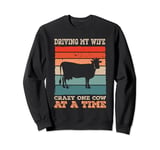Driving my Wife crazy one animal at time Funny Farm Girl Sweatshirt