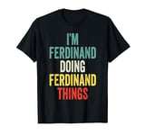 I'M Ferdinand Doing Ferdinand Things First Name Ferdinand T-Shirt