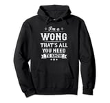 I'm A Wong That's All You Need To Know Surname Last Name Pullover Hoodie
