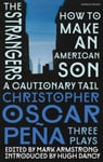 christopher oscar pena - pena: Three Plays how to make an American Son; the strangers; a cautionary tail Bok