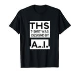 A.I. AI Artificial Intelligence Designed T-Shirt