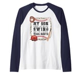 My Son Might Not Always Swing But I Do, So Watch Your Mouth Raglan Baseball Tee
