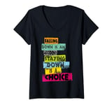Womens FALLING DOWN IS AN ACCIDENT STAYING DOWN IS A CHOICE Present V-Neck T-Shirt