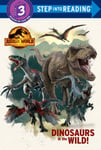 Random House Books for Young Readers Dennis R. Shealy Dinosaurs in the Wild! (Jurassic World Dominion) (Step into Reading)