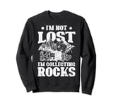 I'm Collecting Rocks Graphic Geologist Sweatshirt