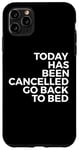 Coque pour iPhone 11 Pro Max Drôle - Today Has Been Cancelled Retour au lit