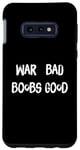 Coque pour Galaxy S10e Funny Pacifist Design, War Bad Boobs Good
