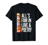 All's Fair In Love & Poetry Women Men T-Shirt