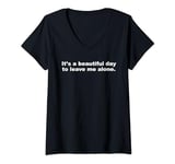 Womens It's a Beautiful Day To Leave Me Alone Funny Introvert Humor V-Neck T-Shirt