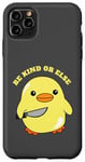 Coque pour iPhone 11 Pro Max Be Kind Or Else, Hilarious Duck Meme, Little Ducky, Caneton