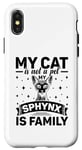 Coque pour iPhone X/XS Mon chat n'est pas un animal de compagnie Le sphynx est un chat sans poils de la famille canadienne
