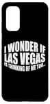 Coque pour Galaxy S20 I Wonder If Las Vegas Is Thinking Of Me Too… ---