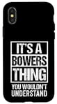 iPhone X/XS It's A Bowers Thing You Wouldn't Understand Surname Name Case