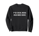 Read More Books F.ck Social Media Book Lover Reader Funny Sweatshirt