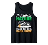 A Walk In Nature Walks The Soul Back Home Tank Top