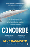 Mike Bannister - Concorde The thrilling account of history’s most extraordinary airliner Bok