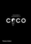 Thames & Hudson Ltd Jean-Christophe Napias (Edited by) The World According to Coco: Wit and Wisdom of Coco Chanel (World To The)