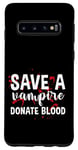 Coque pour Galaxy S10 Save A Vampire, Donate Blood ---