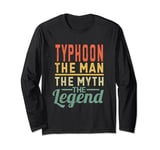 Typhoon The Man The Myth The Legend Name Typhoon Long Sleeve T-Shirt